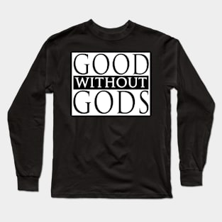 Good Without Gods Long Sleeve T-Shirt